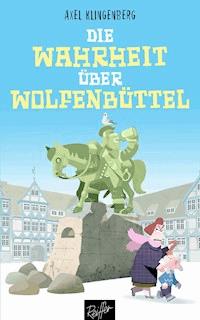 Die Wahrheit über Wolfenbüttel - Axel Klingenberg - ebook