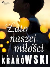 Lato naszej miłości - Jacek Krakowski - ebook + audiobook
