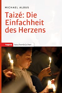 Taizé: Die Einfachheit des Herzens - Michael Albus - ebook