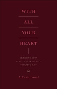 With All Your Heart - A. Craig Troxel - ebook