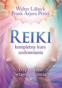 Reiki kompletny kurs uzdrawiania - Lübeck Walter, Petter Frank Arjava - książka