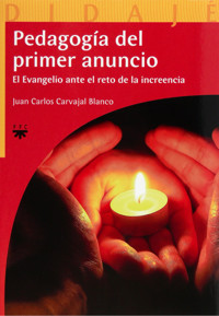 Pedagogía del primer anuncio - Juan Carlos Carvajal Blanco - ebook
