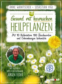 Gesund mit heimischen Heilpflanzen - Anne Wanitschek - ebook