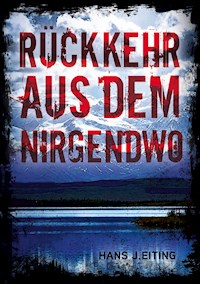 Rückkehr aus dem Nirgendwo - Hans J. Eiting - ebook
