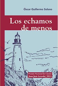 Los echamos de menos - Óscar Guillermo Solano - ebook