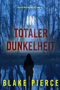 In Totaler Dunkelheit (Ein Faith Bold FBI-Thriller – Band 18) - Blake Pierce - ebook