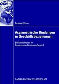 Asymmetrische Bindungen in Geschäftsbeziehungen - Bettina Kühne - ebook