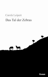 Das Tal der Zebras - Carola Leipert - ebook