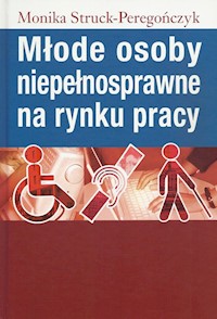 Młode osoby niepełnosprawne na rynku pracy - Struck-Peregończyk Monika - książka