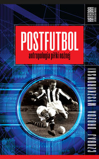 Postfutbol - Czubaj Mariusz, Drozda Jacek, Myszkorowski Jakub - książka