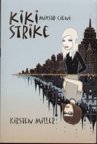 Kiki Strike. Miasto cieni - Kristen Miller - ebook