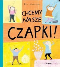 Chcemy nasze czapki - Eva Lindstrom - książka