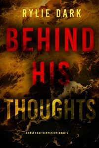 Behind His Thoughts (A Casey Faith Suspense Thriller—Book 5) - Rylie Dark - ebook
