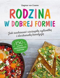Rodzina w dobrej formie. Jak zachować szczupłą sylwetkę i świetną kondycję - Dagmar von Cramm - książka