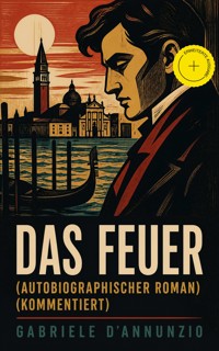 Das Feuer (Autobiographischer Roman) (Kommentiert) - d'Annunzio Gabriele - ebook