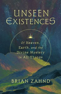 Unseen Existences - Brian Zahnd - ebook