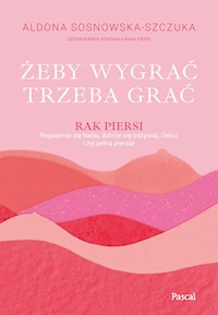 Żeby wygrać, trzeba grać - Aldona Sosnowska-Szczuka - ebook