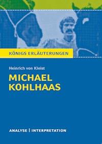 Michael Kohlhaas von Heinrich von Kleist. Textanalyse und Interpretation mit ausführlicher Inhaltsangabe und Abituraufgaben mit Lösungen. - Heinrich  von Kleist - ebook