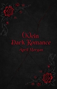 (K)ein Dark Romance - April Morgan - ebook