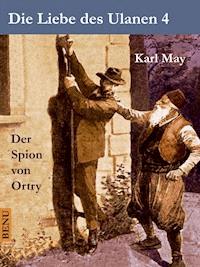 Die Liebe des Ulanen 4  Der Spion von Ortry - Karl May - ebook