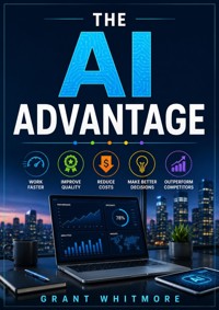 The AI Advantage - Grant Whitmore - ebook