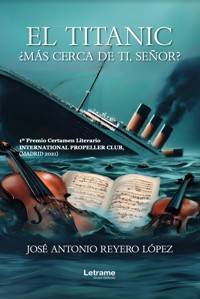 El Titanic, ¿más cerca de tí, Señor? - José Antonio Reyero López - ebook