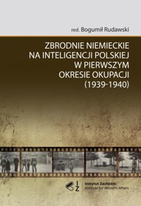 Zbrodnie niemieckie na inteligencji polskiej w pierwszym okresie okupacji (1939-1940) - zbiorowa praca - książka