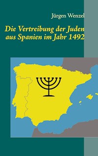 Die Vertreibung der Juden aus Spanien im Jahr 1492 - Jürgen Wenzel - ebook