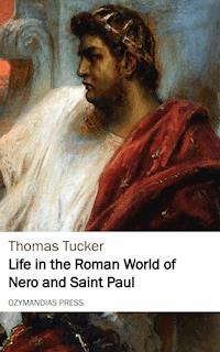 Life in the Roman World of Nero and St. Paul - Thomas Tucker - ebook