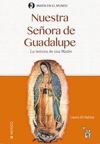 Nuestra Señora de Guadalupe - Irene Laura di Palma - ebook
