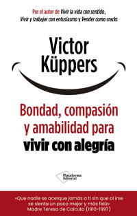 Bondad, compasión y amabilidad para vivir con alegría - Victor Küppers - ebook