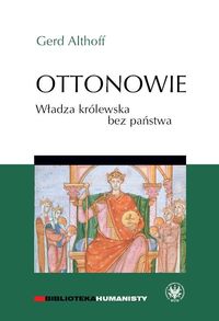 Ottonowie Władza królewska bez państwa - Gerd Althoff - książka