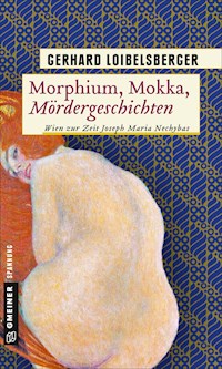 Morphium, Mokka, Mördergeschichten - Gerhard Loibelsberger - ebook