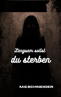 Langsam sollst du sterben - Martina Eleonore Schneider - ebook