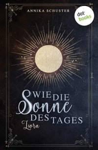 Wie die Sonne des Tages – Liora - Annika Schuster - ebook