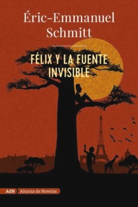 Félix y la fuente invisible (AdN) - Schmitt Éric-Emmanuel - ebook