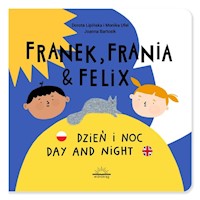 Franek Frania i Felix Dzień i noc Day and night - Lipińska Dorota, Ufel Monika - książka