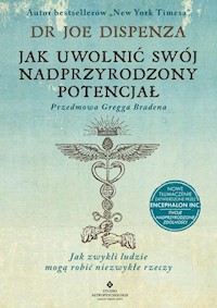 Jak uwolnić swój nadprzyrodzony potencjał - Dispenza Joe - książka