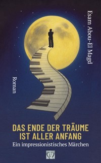 Das Ende der Träume ist aller Anfang - Esam Abou-El Magd - ebook