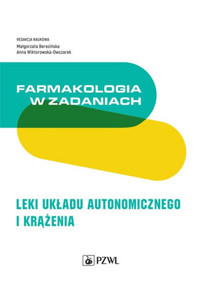 Farmakologia w zadaniach. Leki układu autonomicznego i krążenia - Małgorzata Berezińska, Anna Wiktorowska-Owczarek - książka