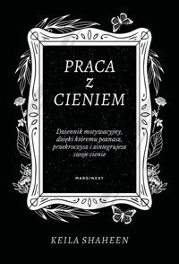 Praca z cieniem - Shaheen Keila - książka