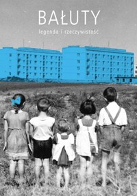 Bałuty - legenda i rzeczywistość - zbiorowa praca - książka