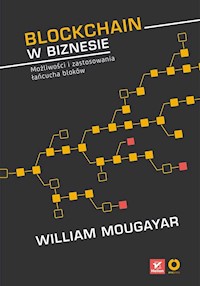 Blockchain w biznesie Możliwości i zastosowania łańcucha bloków - William Mougayar (author), Vitalik Buterin (foreword) - książka