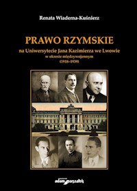 Prawo Rzymskie na Uniwersytecie Jana Kazimierza we Lwowie w okresie międzywojennym (1918-1939) - Wiaderna-Kuśnierz Renata - książka
