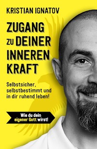 Zugang zu deiner inneren Kraft - Kristian Ignatov - ebook