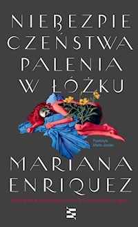 Niebezpieczeństwa palenia w łóżku - Mariana Enriquez - ebook + książka
