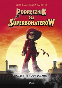 Podręcznik dla superbohaterów. Część 1: Podręcznik - Elias Våhlund - książka