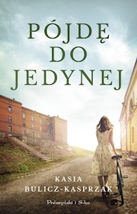 Pójdę do jedynej - Kasia Bulicz-Kasprzak - ebook + książka