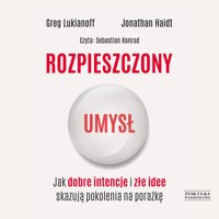 Rozpieszczony umysł. Jak dobre intencje i złe idee skazują pokolenia na porażkę - Greg Lukianoff, Jonathan Haidt - ebook + audiobook