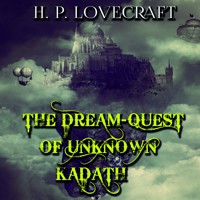 The Dream-Quest of Unknown Kadath - H.P. Lovecraft - audiobook